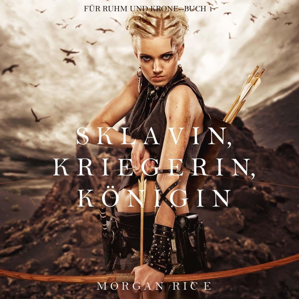 Sklavin, Kriegerin, Königin (Für Ruhm und Krone Buch 1)