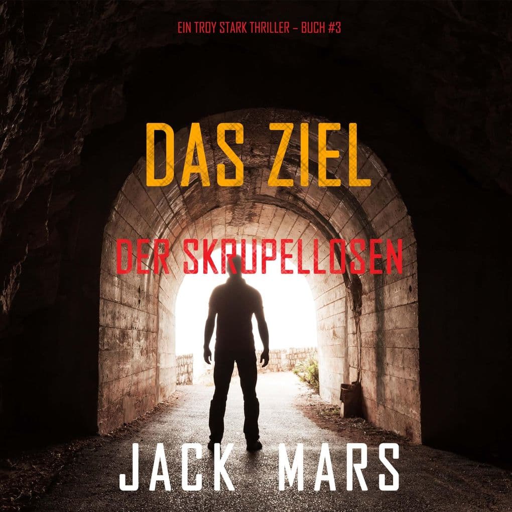 Das Ziel der Skrupellosen (Ein Troy Stark Thriller Buch #3)