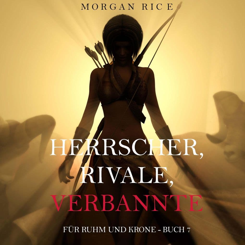 Herrscher, Rivale, Verbannte (Für Ruhm und Krone Buch 7)