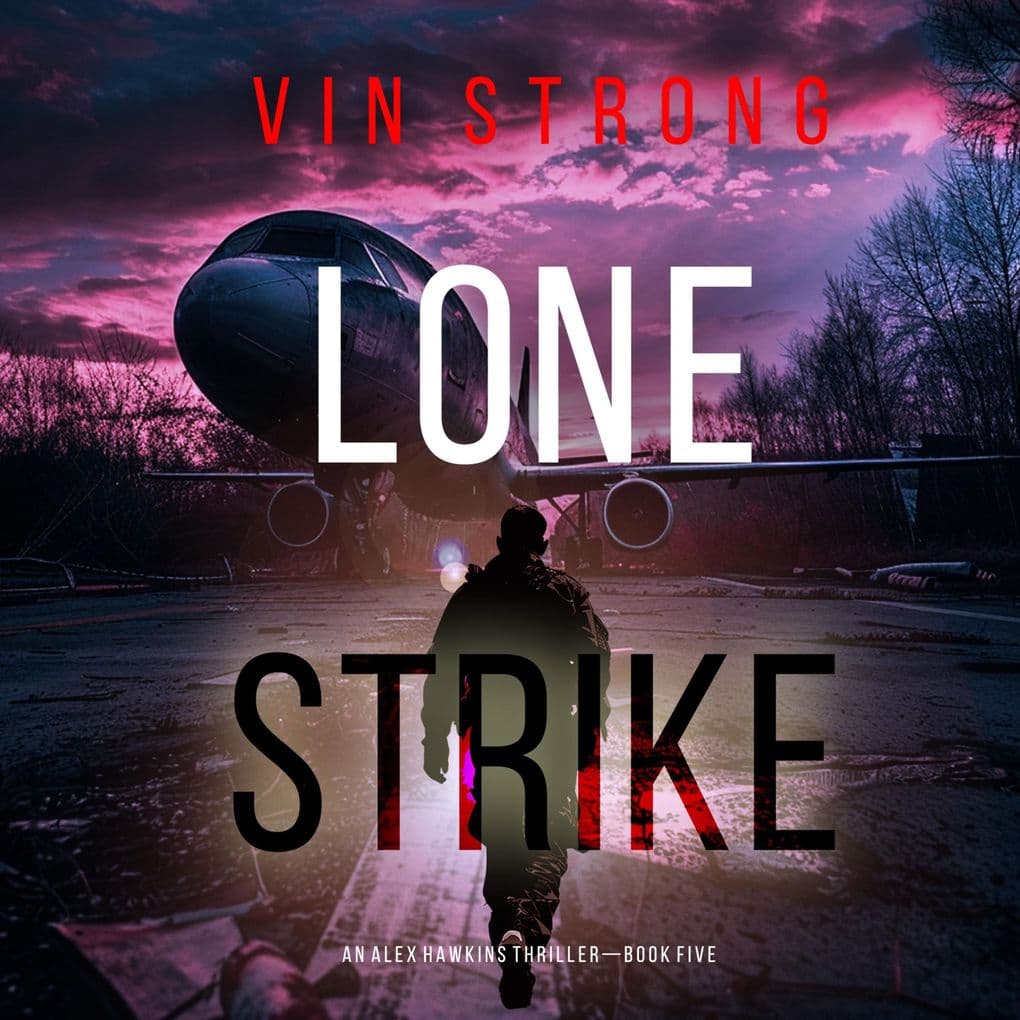 Lone Strike (An Alex Hawkins Action ThrillerBook 5)