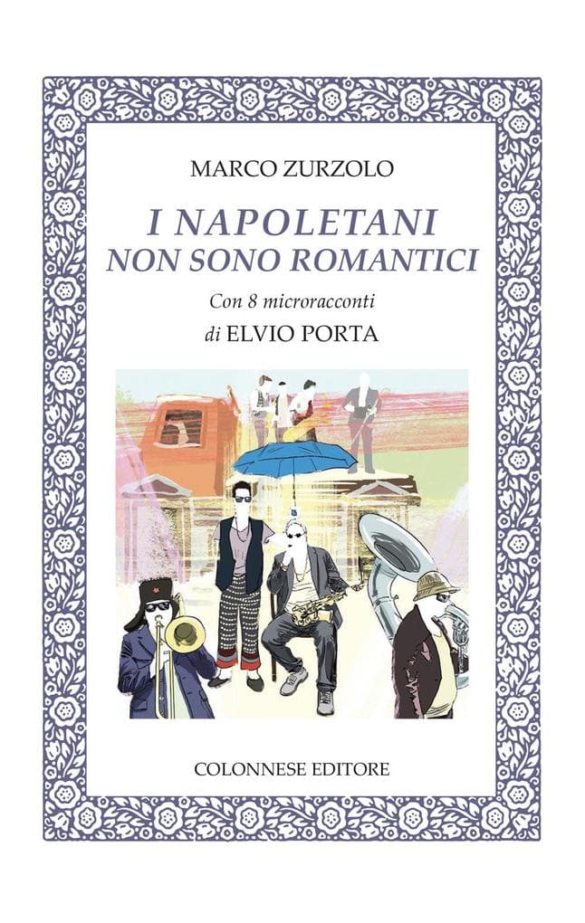I napoletani non sono romantici. Con 8 microracconti di Elvio Porta