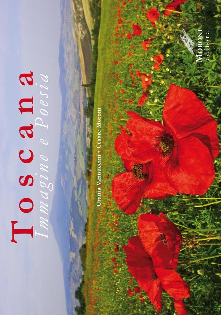 Toscana. Immagine e poesia