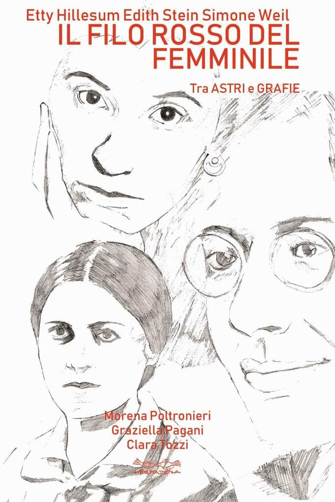 Etty Hillesum, Edith Stein, Simone Weil. Il filo rosso del femminile. Tra astri e grafie