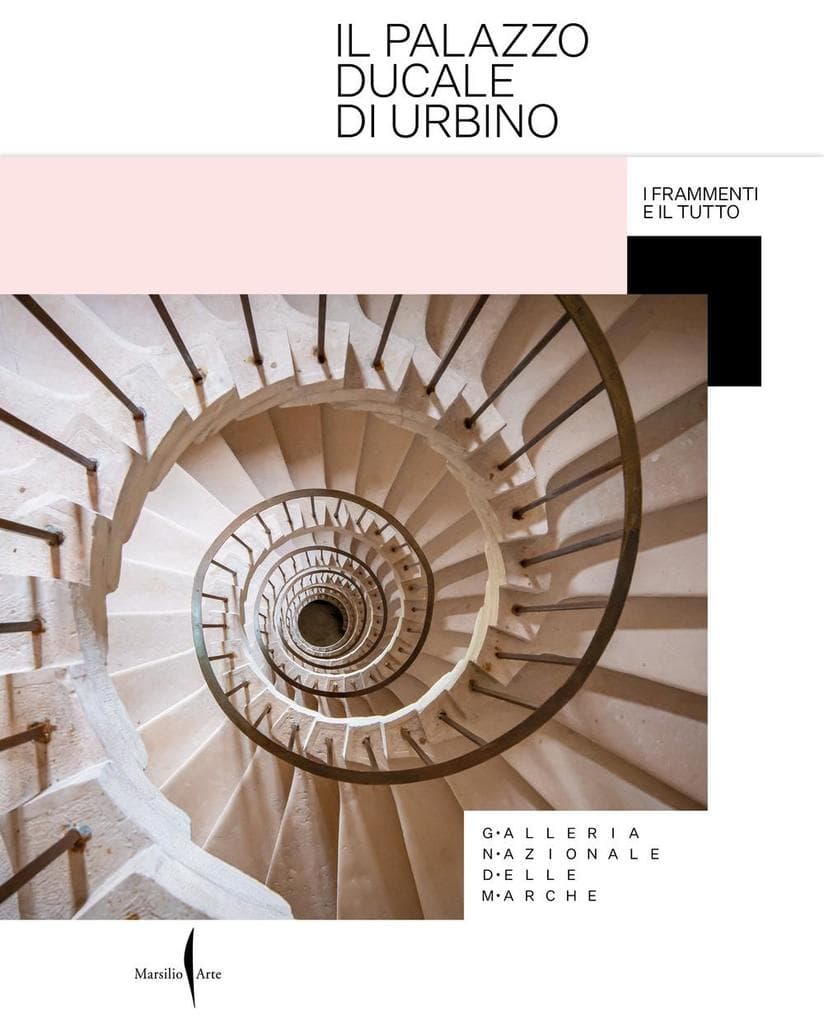 Il Palazzo Ducale di Urbino. I frammenti e il tutto
