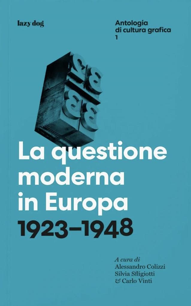 La questione moderna in Europa. 1923-1948. Antologia di cultura grafica. Vol. 1