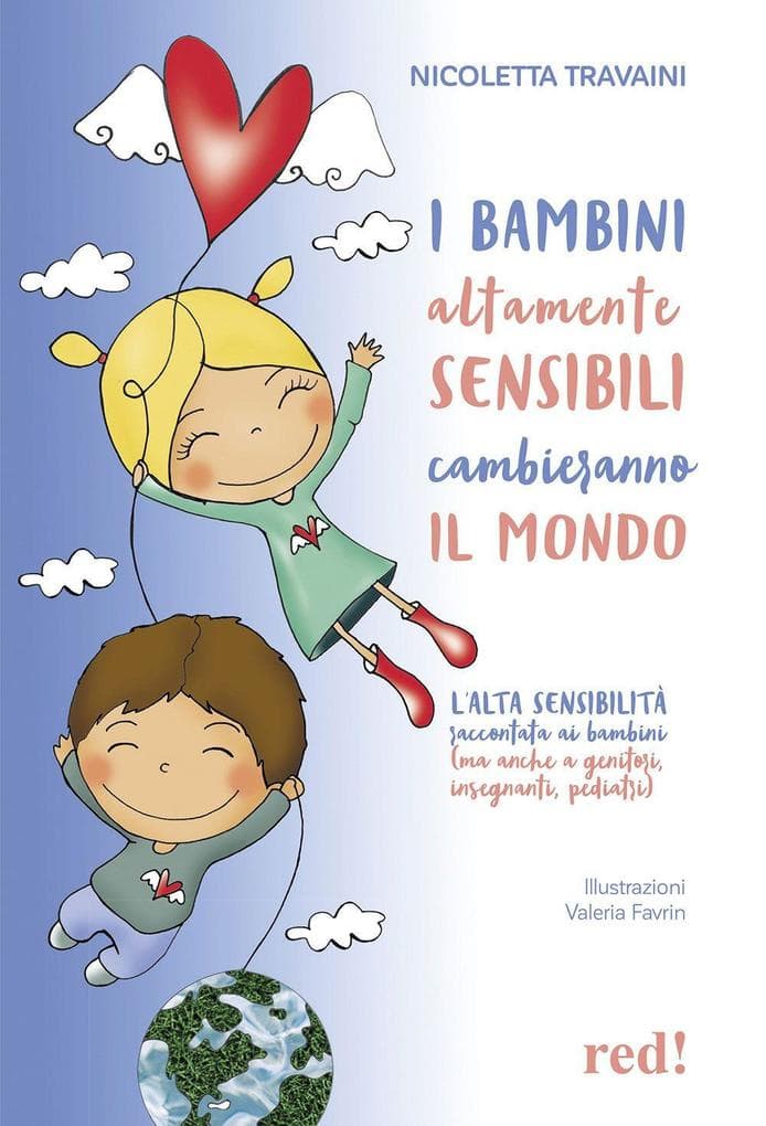 I bambini altamente sensibili cambieranno il mondo. L'alta sensibilità raccontata ai bambini