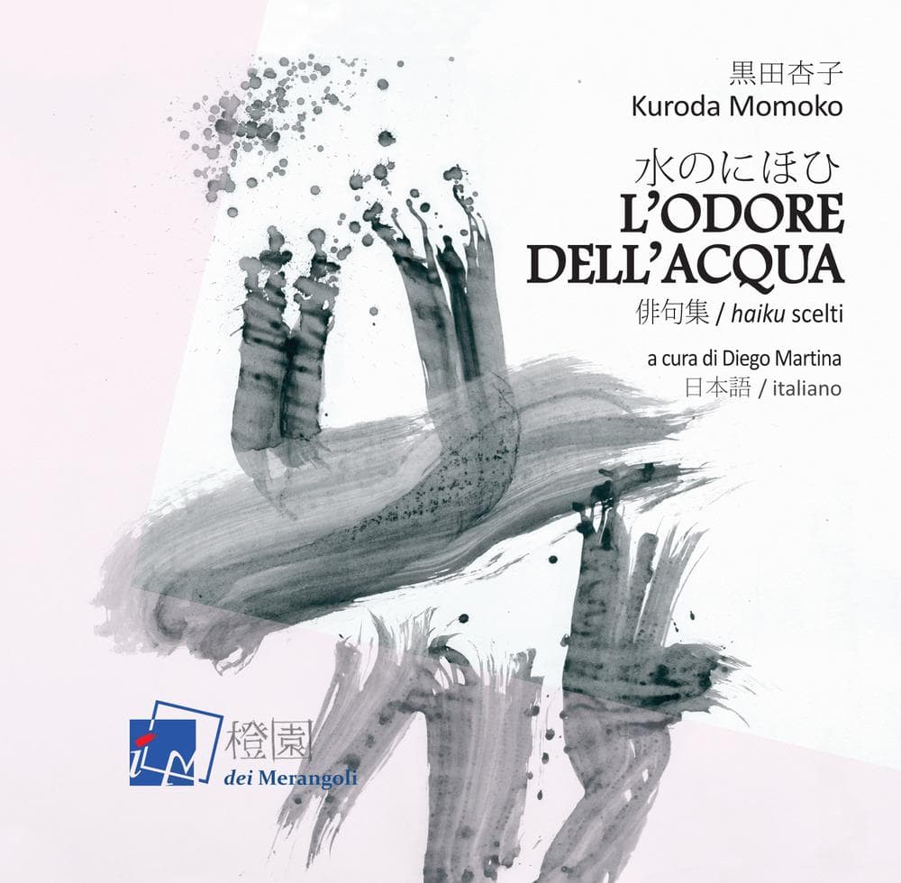 L' odore dell'acqua. Haiku scelti di Kuroda Momoko. Testo giapponese a fronte