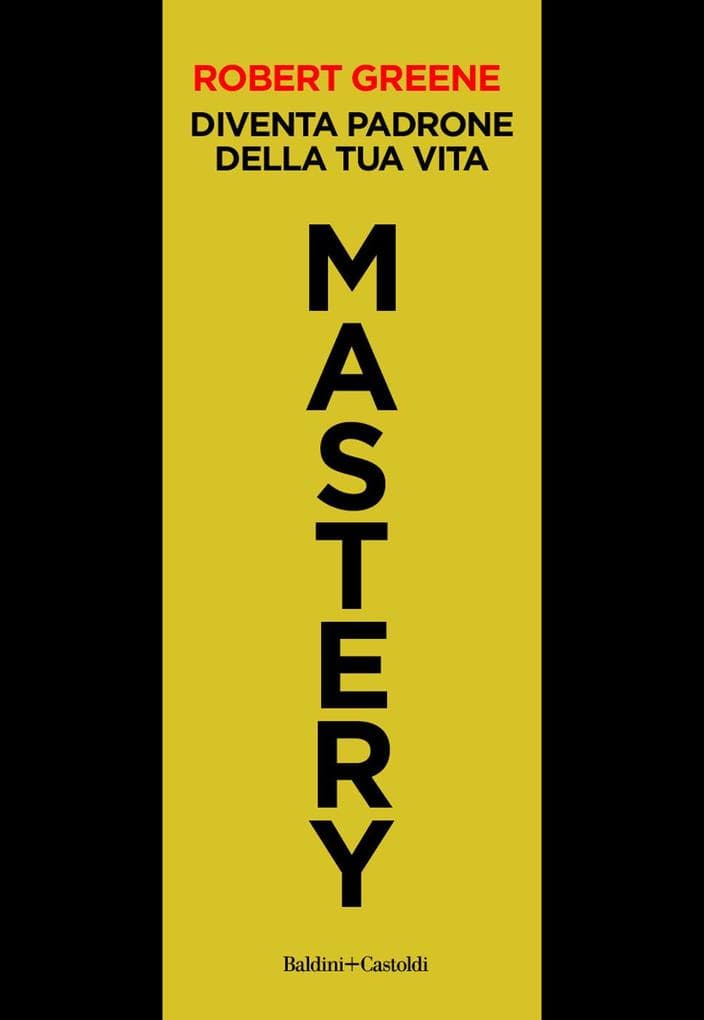 Mastery. Diventa padrone della tua vita