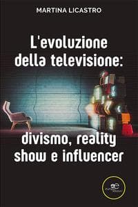 L' evoluzione della televisione: divismo, reality show e influencer