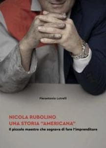 Nicola Rubolino una storia 'americana'. Il piccolo maestro che sognava di fare l'imprenditore