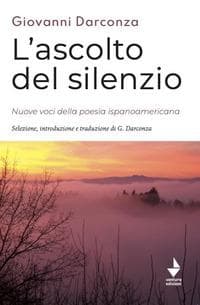 L' ascolto del silenzio. Nuove voci della poesia ispanoamericana