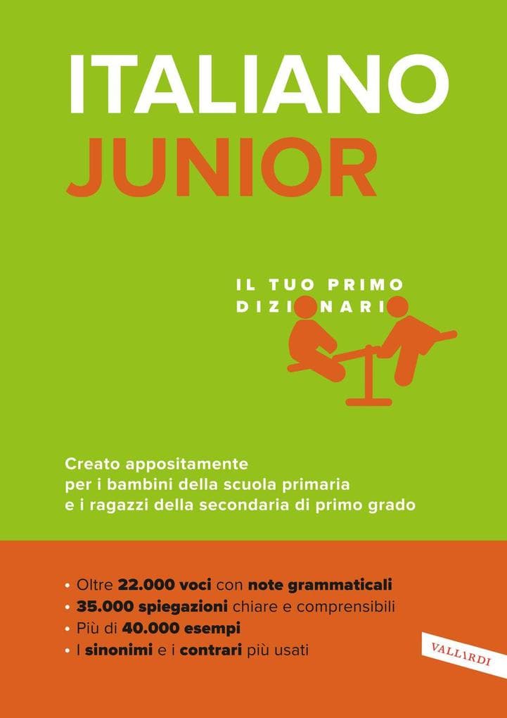 Italiano junior. Il tuo primo dizionario. Creato appositamente per i bambini della scuola primaria e i ragazzi della secondaria di primo grado