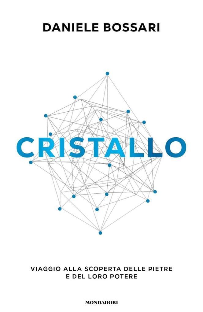 Cristallo. Viaggio alla scoperta delle pietre e del loro potere