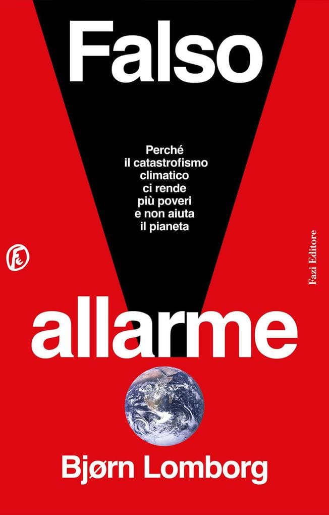 Falso allarme. Perché il catastrofismo climatico ci rende più poveri e non aiuta il pianeta