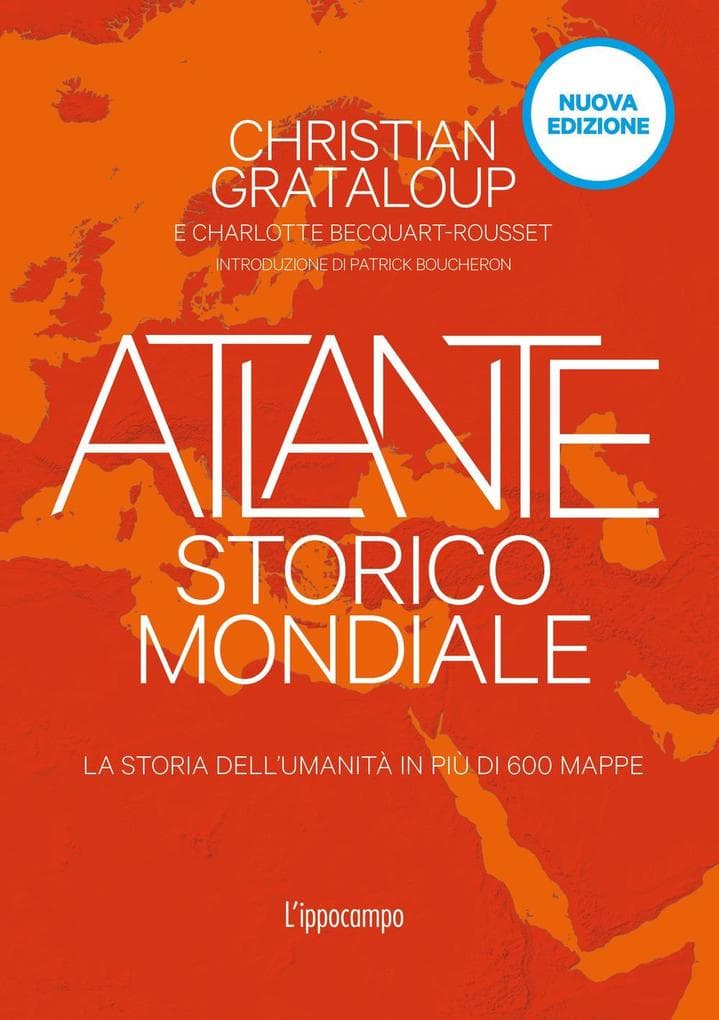 Atlante storico mondiale. La storia dell'umanità in 600 mappe