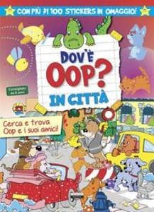 Dov'è Oop? In città. Libro-gioco. Con 100 adesivi in omaggio