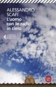 L' uomo con le radici in cielo