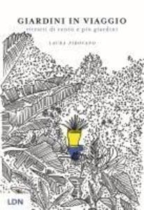 Giardini in viaggio. Ritratti di cento e più giardini