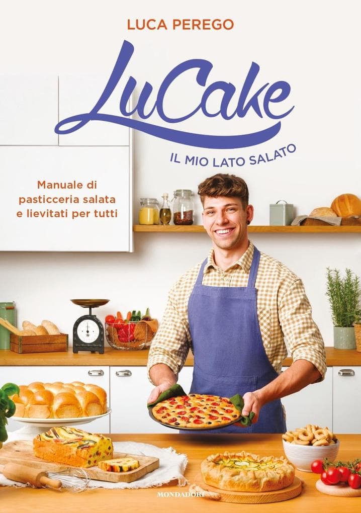 LuCake. Il mio lato salato. Manuale di pasticceria salata e lievitati per tutti