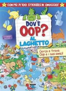 Dov'è Oop? Al laghetto. Libro-gioco. Con 100 adesivi in omaggio