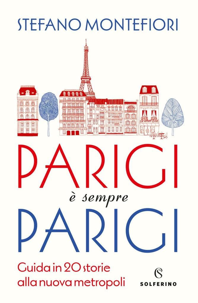 Parigi è sempre Parigi. Guida in 20 storie alla nuova metropoli