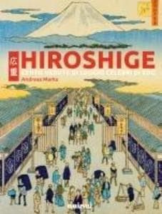 Hiroshige. Cento vedute di luoghi celebri di Edo