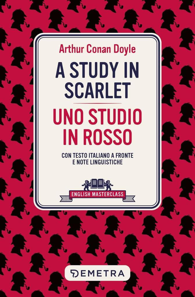 A study in scarlet-Uno studio in rosso. Testo italiano a fronte e note linguistiche