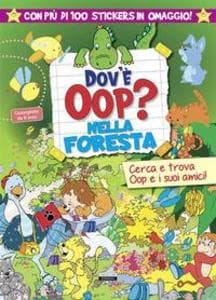 Dov'è Oop? Nella foresta. Libro-gioco. Con 100 adesivi in omaggio