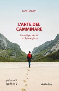 L' arte del camminare. Consigli per partire con il piede giusto