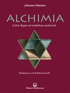 L' alchimia. L'arte regia nel simbolismo medievale
