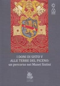 I doni di Sisto V alle terre del Piceno. Un percorso nei Musei Sistini
