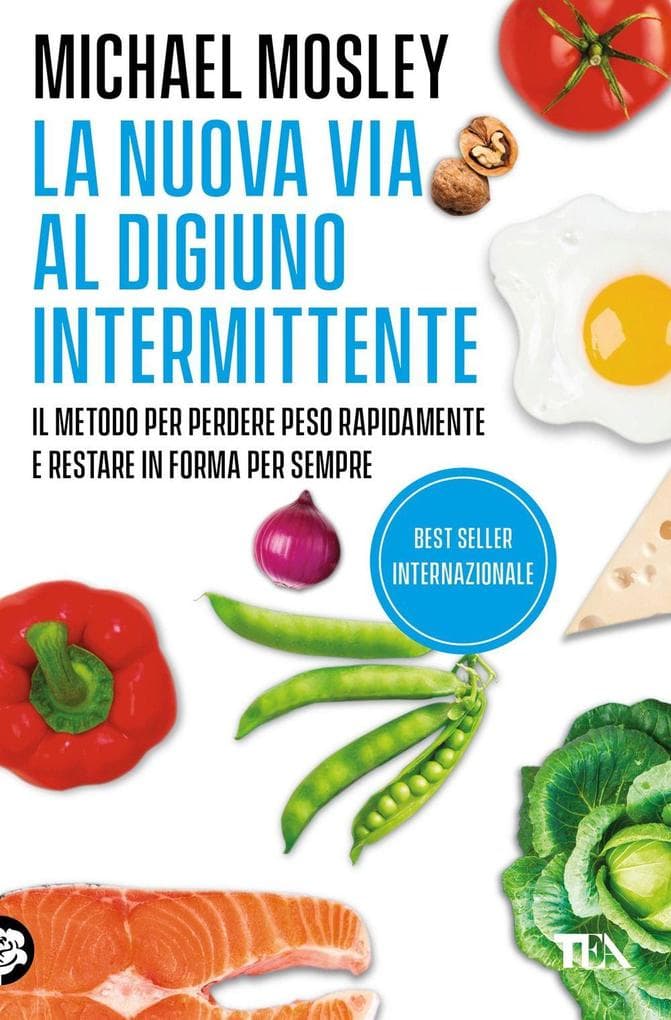 La nuova via al digiuno intermittente. Il metodo '800 calorie' per perdere peso rapidamente e restare in forma per sempre