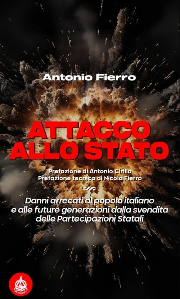 Attacco allo Stato. Danni arrecati al popolo italiano e alle future generazioni dalla svendita delle partecipazioni statali