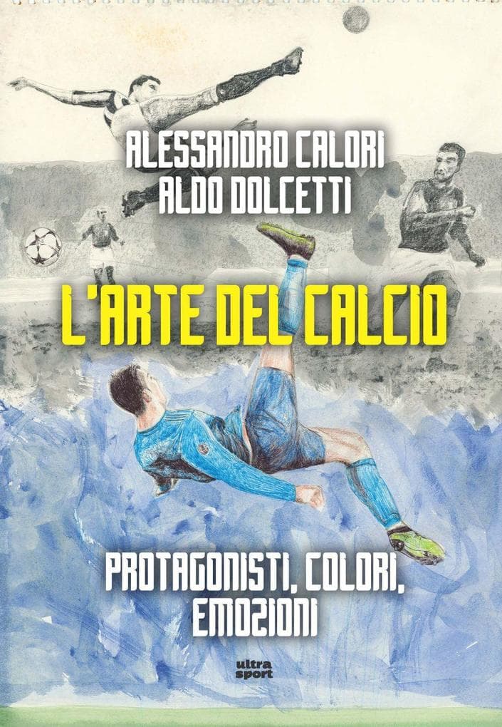 L' arte del calcio. Protagonisti, colori, emozioni