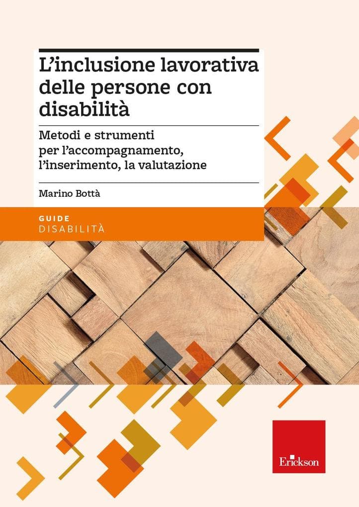 L' inclusione lavorativa delle persone con disabilità. Metodi e strumenti per l'accompagnamento, l'inserimento, la valutazione