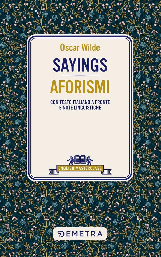 Sayings. Aforismi. Testo italiano a fronte e note linguistiche