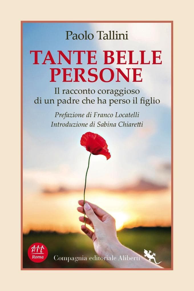 Tante belle persone. Il racconto coraggioso di un padre che ha perso il figlio