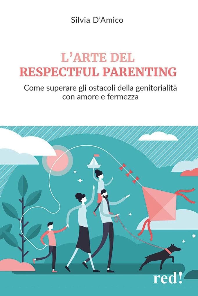 L' arte del respectful parenting. Come superare gli ostacoli della genitorialità con amore e fermezza
