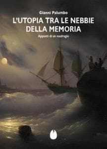 L' Utopia tra le nebbie della memoria. Appunti di un naufragio