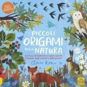 Piccoli origami della natura. Realizza 13 bellissimi origami ispirati al mondo degli animali e delle piante