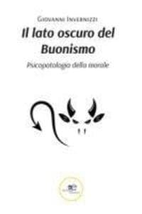 Il lato oscuro del buonismo. Psicopatologia della morale