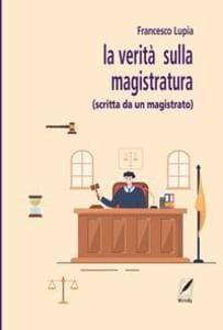 La verità sulla magistratura (scritta da un magistrato)