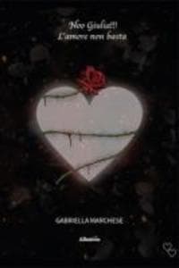 Noo Giulia!!! L'amore non basta