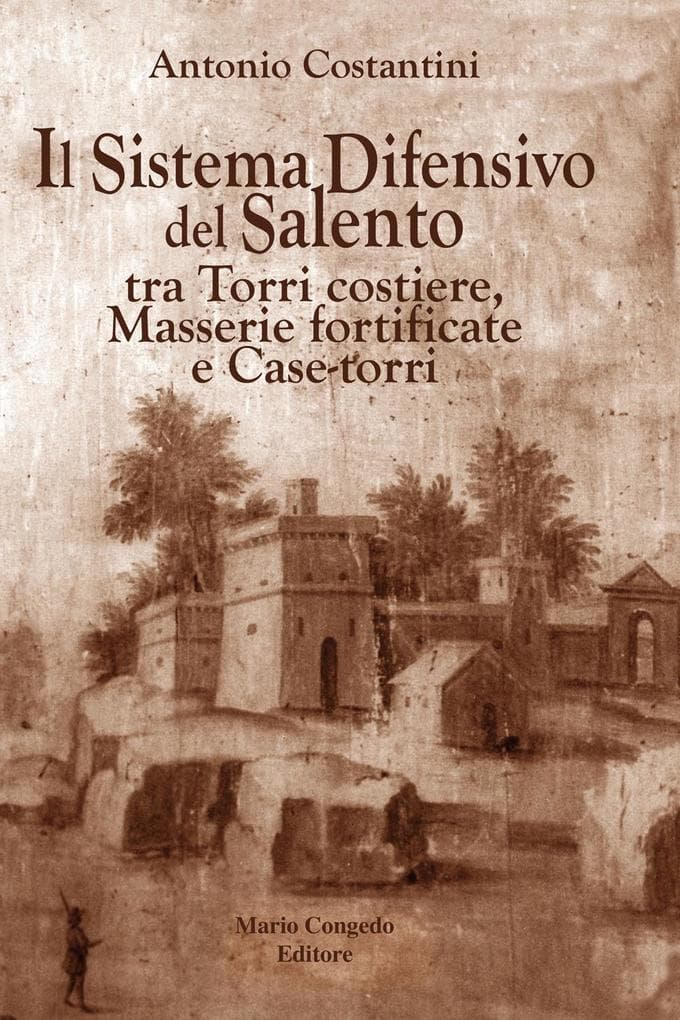 Il sistema difensivo del Salento tra torri costiere, masserie fortificate e case-torri