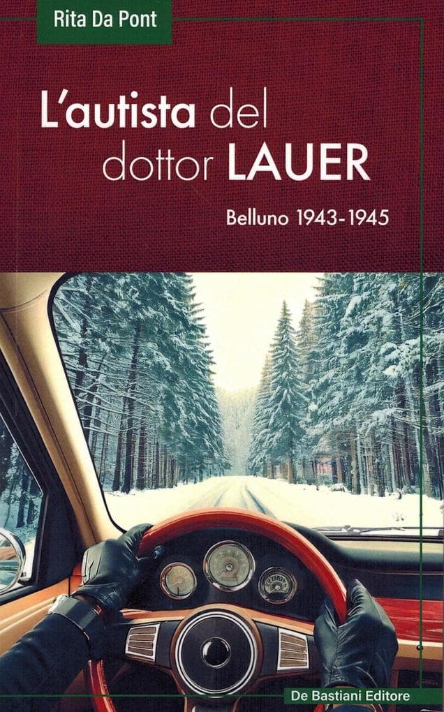 L' autista del dottor Lauer. Belluno 1943-1945