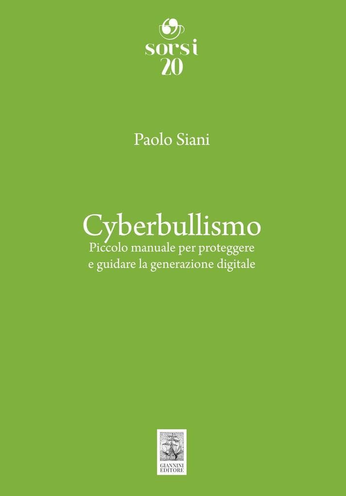 Cyberbullismo. Piccolo manuale per proteggere e guidare la generazione digitale