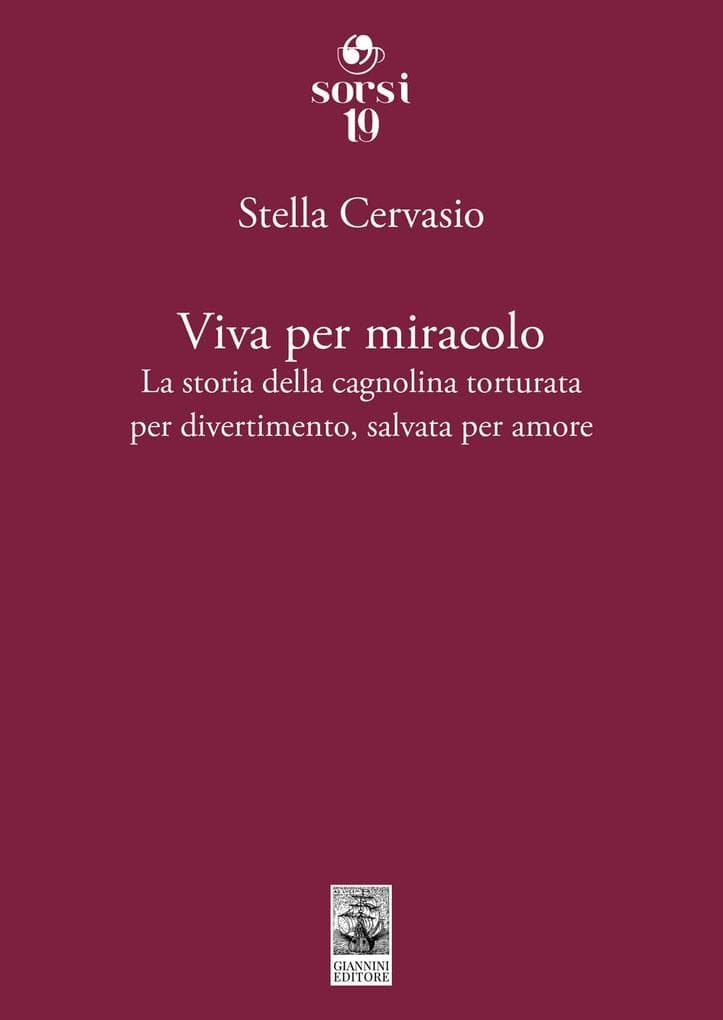 Viva per miracolo. La storia della cagnolina torturata per divertimento, salvata per amore