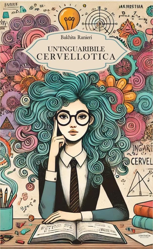 Un' inguaribile cervellotica