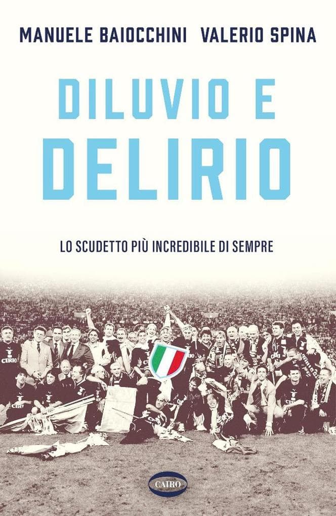 Diluvio e delirio. Lo scudetto più incredibile di sempre