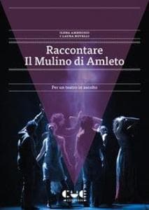Raccontare Il Mulino di Amleto. Per un teatro in ascolto